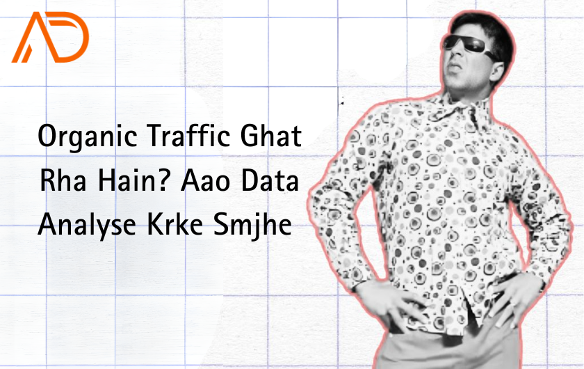Why is organic traffic decreasing? Here’s how to break down the data.