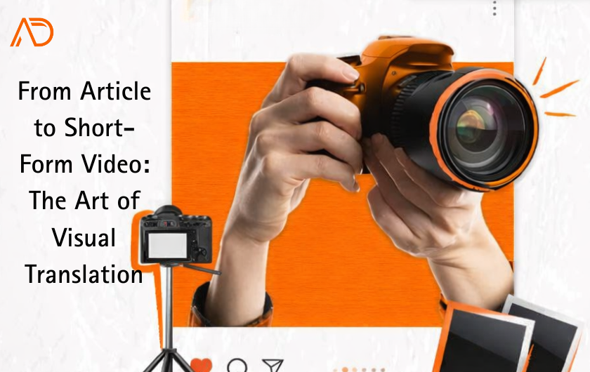 From Article to Short-Form Video: The Art of the Visual Translation